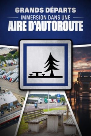 Grands départs, immersion dans une aire d'autoroute's poster