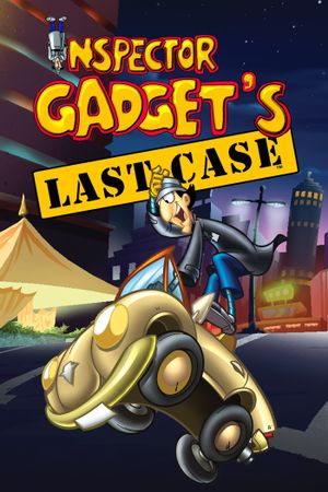 Inspector Gadget's Last Case's poster