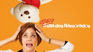 Odeio o Dia dos Namorados's poster