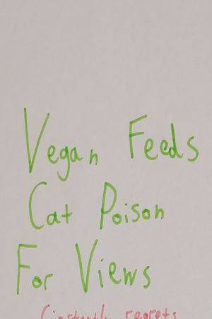 Vegan Feeds Cat Poison For Views's poster