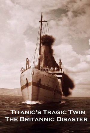 Titanic's Tragic Twin: The Britannic Disaster's poster