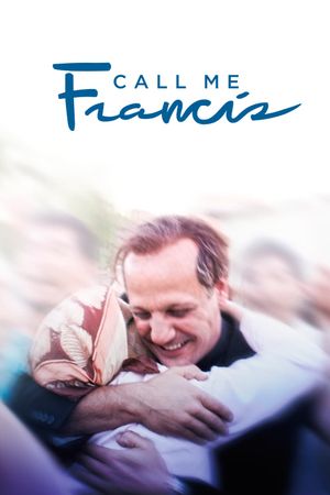 Chiamatemi Francesco - Il Papa della gente's poster