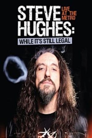 Steve Hughes: While It's Still Legal's poster