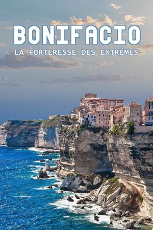 Bonifacio, la forteresse des extrêmes's poster