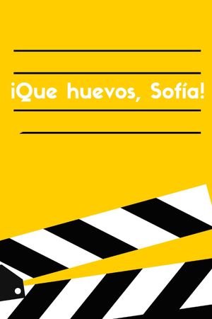 Qué Huevos Sofía's poster