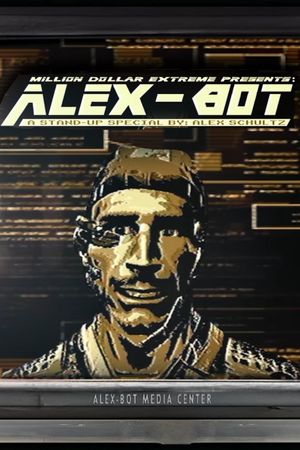 Million Dollar Extreme Presents: ALEX-BOT: A Stand-Up Special By Alex Schultz's poster image