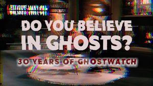 Do You Believe In Ghosts?: 30 Years of Ghostwatch's poster