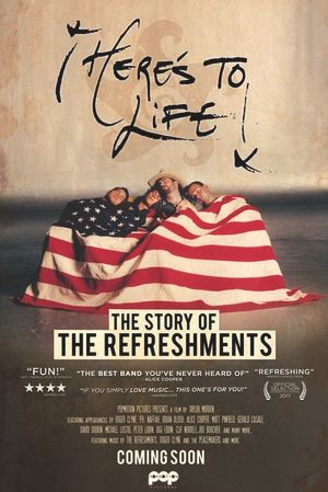Here's to Life: The Story of the Refreshments's poster