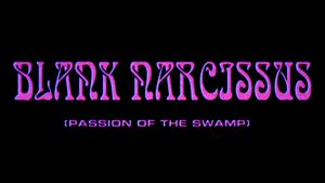 Blank Narcissus (Passion of the Swamp)'s poster