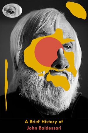 A Brief History of John Baldessari's poster