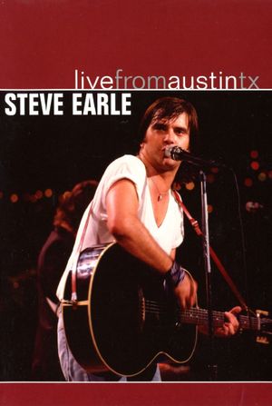Steve Earle: Live from Austin, Texas's poster