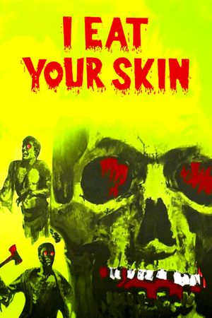 I Eat Your Skin's poster