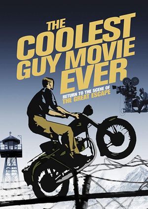 The Coolest Guy Movie Ever: Return to the Scene of The Great Escape's poster