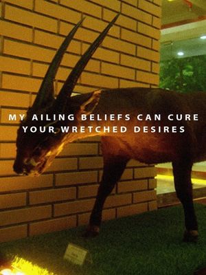 My Ailing Beliefs Can Cure Your Wretched Desires's poster