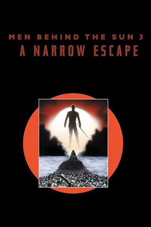 Men Behind the Sun 3: A Narrow Escape's poster