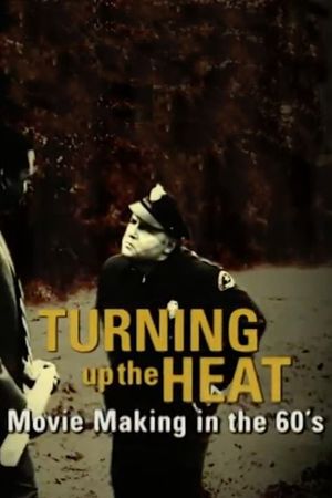 Turning Up the Heat: Movie Making in the 60's's poster