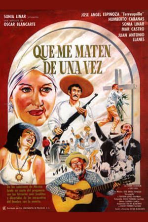 Que me maten de una vez's poster