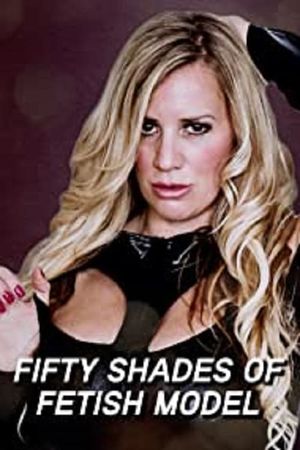 Fifty Shades of Fetish Model's poster