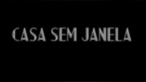 Casa Sem Janela's poster