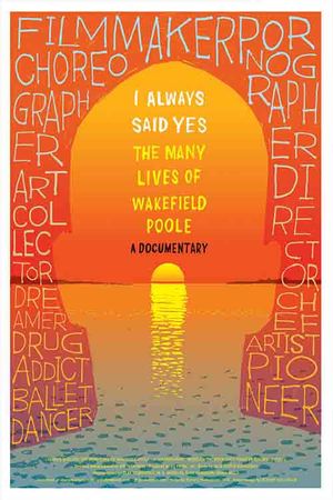 I Always Said Yes: The Many Lives of Wakefield Poole's poster image