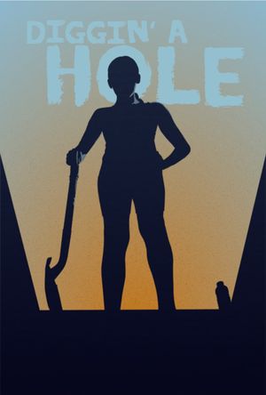 Diggin' A Hole's poster image