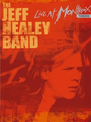 The Jeff Healey Band - Live at Montreux 1999's poster