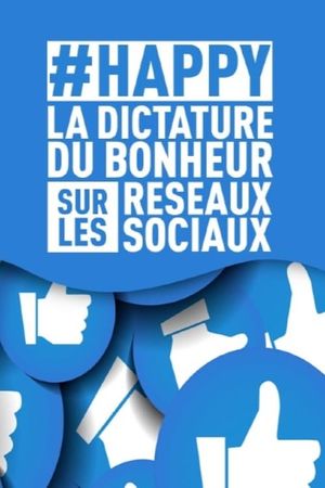 #HAPPY : la dictature du bonheur sur les réseaux sociaux's poster