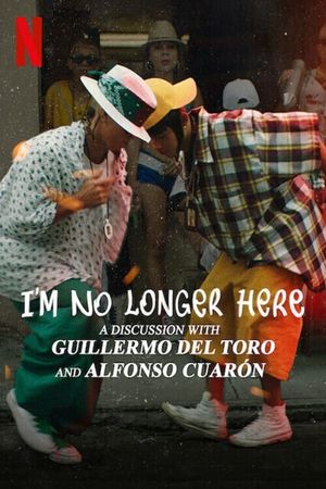 I'm No Longer Here: A Discussion with Guillermo del Toro and Alfonso Cuarón's poster
