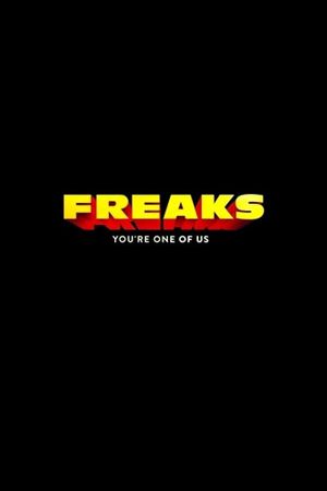 Freaks: You're One of Us's poster