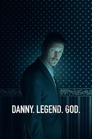 Danny. Legend. God.'s poster