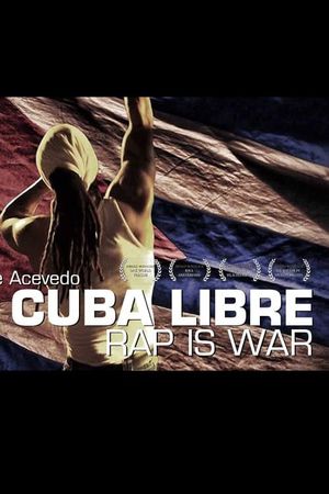 Viva Cuba Libre: Rap Is War's poster