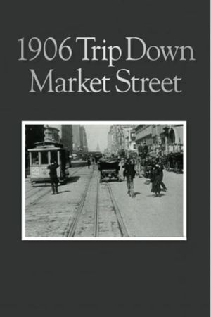 A Trip Down Market Street Before the Fire's poster