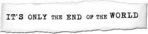 It's Only the End of the World's poster