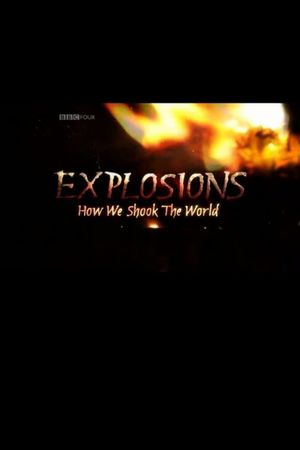 Explosions: How We Shook the World's poster