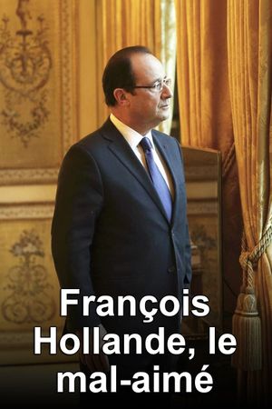 François Hollande, le mal-aimé's poster