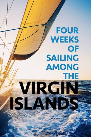 Four Weeks of Sailing Among the Virgin Islands's poster