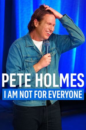 Pete Holmes: I Am Not for Everyone's poster