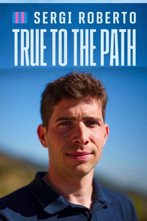 Sergi Roberto: True to the Path's poster