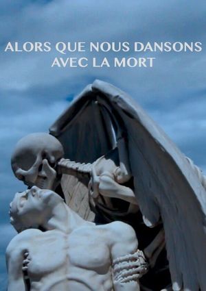 Alors Que Nous Dansons Avec La Mort's poster