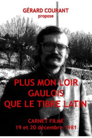 Plus mon Loir gaulois que le Tibre latin (Carnet filmé: 19 décembre 1981 - 20 décembre 1981)'s poster