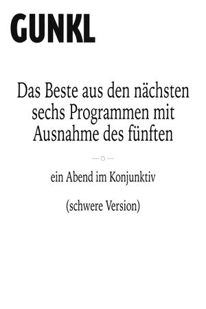 Gunkl: Das Beste aus den nächsten sechs Programmen mit Ausnahme des fünften (schwere Version)'s poster