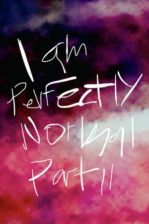 I am Perfectly Normal: Part II's poster image