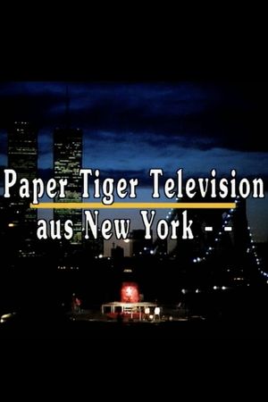 Paper Tiger Television, New York's poster