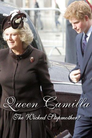 Queen Camilla: the Wicked Stepmother?'s poster