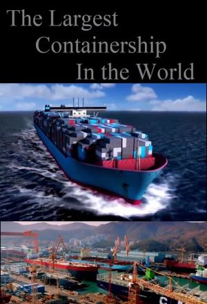 The Largest Containership in the World's poster