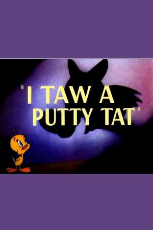 I Taw a Putty Tat's poster