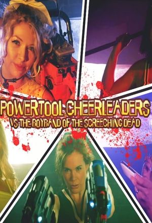 Powertool Cheerleaders vs the Boyband of the Screeching Dead's poster