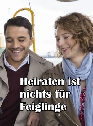 Heiraten ist nichts für Feiglinge's poster