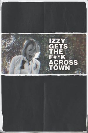 Izzy Gets the Fuck Across Town's poster