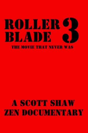 Roller Blade 3: The Movie That Never Was's poster